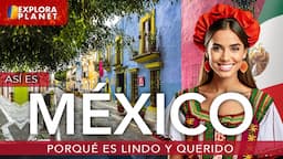 MEXICO | Así es México | Porqué es tan Lindo y Querido(2024)