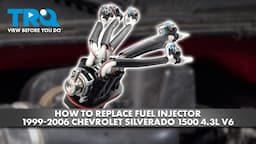 How to Replace Fuel Injector 1999-2006 Chevrolet Silverado 1500 4.3L V6