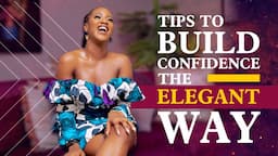 How to Build SELF CONFIDENCE the Elegant Way - Winnie's School of Elegance  Ep.2