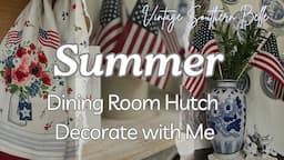 Summer Decorate with Me. Dining Room Hutch Decor. Rustic Decoration.