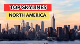 Top SKYLINES in NORTH AMERICA