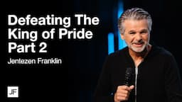 Defeating The King of Pride Part 2 | Jentezen Franklin