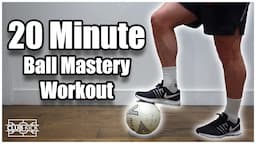 20 Minute Ball Mastery Workout | Ball Mastery Training At Home