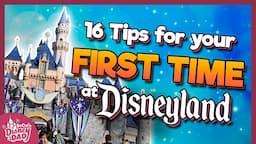 16 BEST Tips for Your FIRST TIME at Disneyland