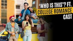 Watch: The cast of #collegeromance play Who is This? | Apoorva Arora | Gagan Arora | Shreya Mehta