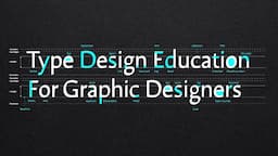 Type Design Education For Graphic Designers