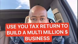 USE YOUR TAX RETURN TO BUILD A MULTI MILLION DOLLAR BUSINESS!