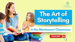 The Art of Storytelling in the Montessori Classroom