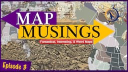 Map Musings: Episode Three