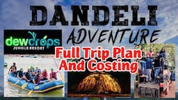 Dandeli Full trip plan with costing | jungle stay River rafting water activities