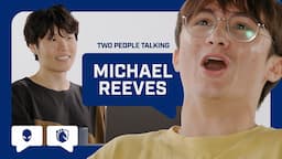 Inside the Mind of Michael Reeves | Disguised Toast's Two People Talking