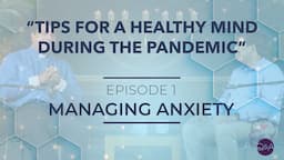 Managing Anxiety | Tips for a Healthy Mind during the Pandemic | Part-1 | Q&A Session