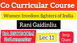 Rani Gaidinliu | Women Freedom Fighters of India | BA BSC BCOM 3rd Sem co-curricular subject MCQs