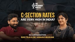 Why C-section rates are very high in India? The Pregnancy Podcast ft. Raviteja & Dr.Janhavi Nilekani