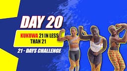 Day 20: Kukuwa 21 in Less than 21| 21-Day Challenge