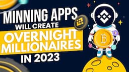 Mining Apps that will create overnight millionaires in 2023