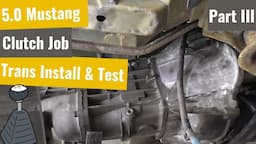 Mustang 5.0 Clutch Job - Part Three - Transmission Install & Test Drive