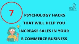 7  Psychology  hacks that will help you increase sales in your  E-commerce business