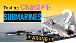 ChatGPT Put To The Test: What It DOESN'T KNOW about Submarines