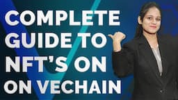 The Complete Guide to NFTs on Vechain | Vechain Tutorial | Explained in Hindi