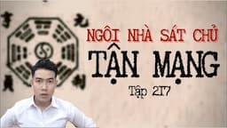 CHUYỆN MA CHÚ 3 DUY | TẬP 217: NGÔI NHÀ SÁT CHỦ - TẬN MẠNG