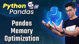 Python Pandas Tutorial 15. Handle Large Datasets In Pandas | Memory Optimization Tips For Pandas