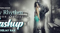 Rainy Rhythm | Monsoon Special Mashup 2024 | Arijit Singh, Jubin Nautiyal, Armaan Malik | Deejay Rax