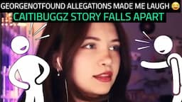 GeorgeNotFound Allegations Made Me Laugh! CaitiBuggz Story Falls Apart