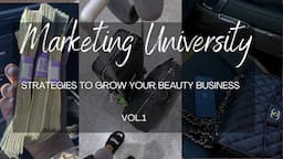 MARKETING UNIVERSITY | VOL. 1 | MARKETING STRATEGIES TO GROW YOUR BEAUTY BUSINESS🤍