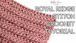 CROCHET: ROYAL RIDGE STITCH | Bella Coco Crochet | Easy Crochet Tutorial