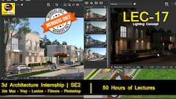 LEC-17 | 3ds Max - Vray - Lumion - Premiere Pro - Photoshop | 50 Hours of 3d Architecture Training