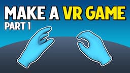 How to Make a VR Game in Unity - PART 1