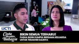 PERMINTAAN TERAKHIR! Pasha Ingin Makan Bersama Keluarga | CINTA BERAKHIR BAHAGIA | Eps.98 (1/3)