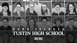 Dark Secrets: Tustin High School • A True Horror Story