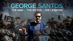 George Santos: The Man, the Myths, the Lessons | Full Special