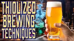 How to brew thiolized beers & what difference does it make?