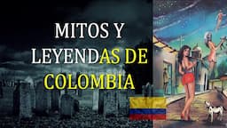 Mitos y Leyendas de Colombia - Mundo Leyenda