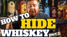 How to Hide Whiskey from Your Wife - Part 3