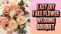 Easy DIY Wedding Bouquet with Fake Flowers | Wedding Flowers Tutorial