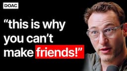 Simon Sinek: "Strong Thigh Muscles = More friends", This Is Why You Can't Make Friends!