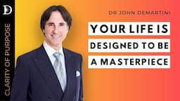 Your Life Is Your Masterpiece | Dr John Demartini