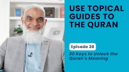 Use Topical Guides of the Quran | 30 Keys to Unlock the Quran's Meaning | Dr. Shabir Ally