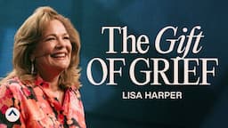 The Gift Of Grief | Lisa Harper | Elevation Church