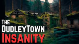 TRUE HORROR: "Dudleytown" Insanity Disease of Dark Entry Forest Mystery