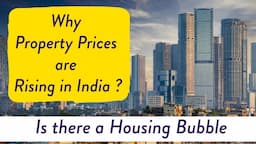 Why Property Prices are Rising in India | is there a Indian Housing Bubble