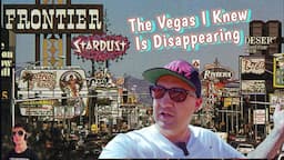 Memories Of Las Vegas... The Vegas I Knew Is Disappearing