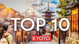 TOP 10 Things to do in KYOTO, Japan