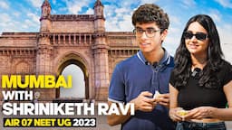 Exploring Mumbai with Shriniketh Ravi NEET Topper AIR 07 | Reliving My NEET Preparation Days