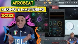 How To Mix and Master Afrobeats in FL Studio Like A Pro in 2022 (Start To Finish)