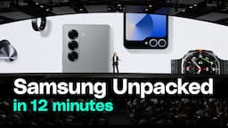 All of Samsung Unpacked 2024 in 12 minutes